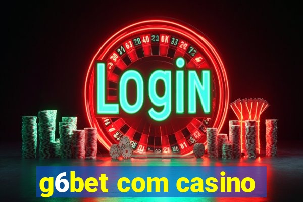 g6bet com casino